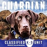 Guardian: Classified K-9 Unit Series, Book 1 by 