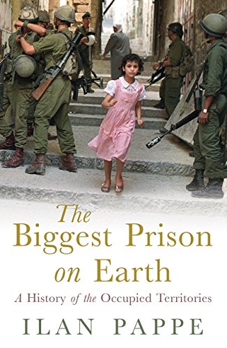 The biggest prison on earth: a history of the occupied …