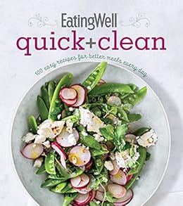Eatingwell Quick And Clean 100 Easy Recipes For Better Meals Every Day - 