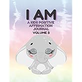 I AM: A Kids Positive Affirmation Journal: Volume 3