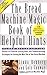 The Bread Machine Magic Book of Helpful Hints: Dozens of Problem-Solving Hints and Troubleshooting T by Linda Rehberg, Lois Conway