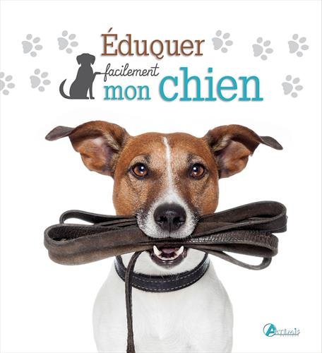 Éduquer facilement mon chien