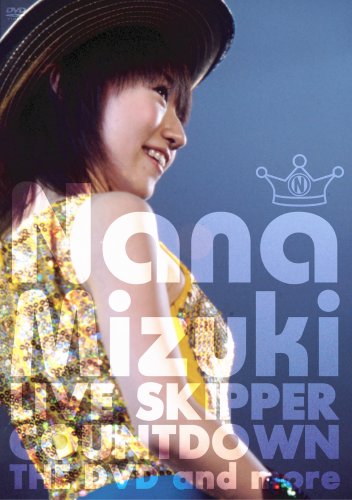 NANA MIZUKI LIVE SKIPPER THE  and more