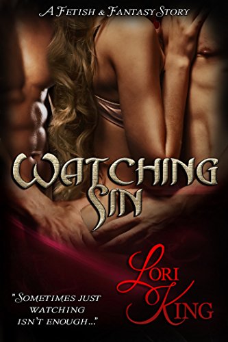 Watching Sin (Fetish & Fantasy Book 1) (Wifes Best Friend Threesome)