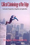 Critical Criminology at the Edge : Postmodern Perspectives, Integration, and Applications, Milovanovic, Dragan, 1881798488
