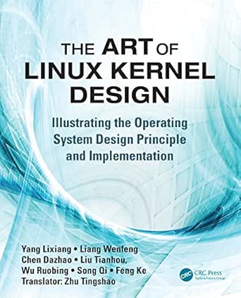 The Art Of Linux Kernel Design Illustrating The Operating System Design Principle And Implementation 1 Yang Lixiang Ebook Amazon Com The Art Of Linux Kernel Design Illustrating The Operating System Design Principle And Implementation 1 Yang Lixiang Ebook Amazon Com