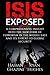 ISIS Exposed: A Comprehensive Insight into the New Form of Terrorism in the MIddle East and its Threat to Global Security