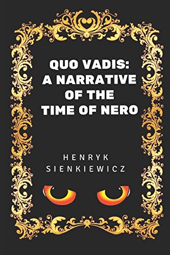 Quo Vadis: A Narrative of the Time of Nero: By Henryk Sienkiewicz - Illustrated