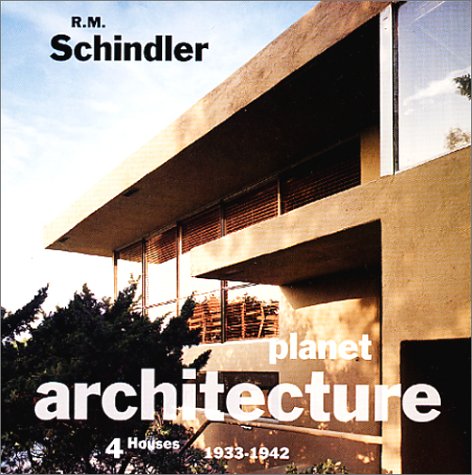R M Schindler 1933 1942 Planet Architecture Sheine Judith 9781893801103 Amazon Com Books