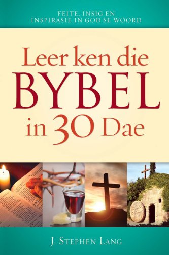 Leer ken die Bybel in 30 dae: Verbeter jou begrip van die Bybel, Kulturele tradisies in die Bybel, Bybelse- en wêreldgeskiedenis, Bekende Bybelstories en karakters (Afrikaans Edition)