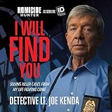 I Will Find You: Solving Killer Cases from My Life Fighting Crime by