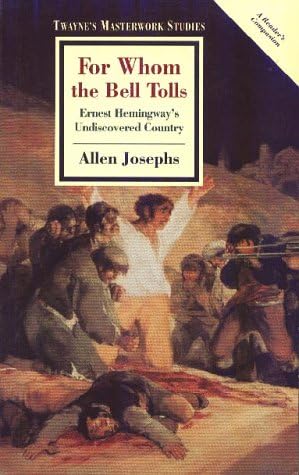 For Whom the Bell Tolls: Ernest Hemingway's Undiscovered Country (Twayne's Masterwork Studies) Hardcover – June 1, 1994
