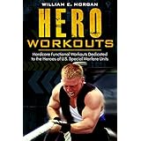 Hero Workouts: Hardcore Functional Workouts Dedicated to the Heroes of U.S. Special Warfare Units