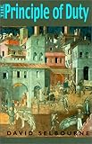 The Principle of Duty : An Essay on the Foundations of the Civic Order, Selbourne, David, 0268038678