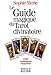 Le Guide magique du tarot divinatoire : 9240 Combinaisons interprétées by