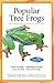 Popular Tree Frogs (Advanced Vivarium Systems) by Philippe De Vosjoli, Robert Mailloux