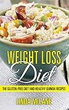 Weight Loss Diet: The Gluten-Free Diet and Healthy Quinoa Recipes by Linda McLane