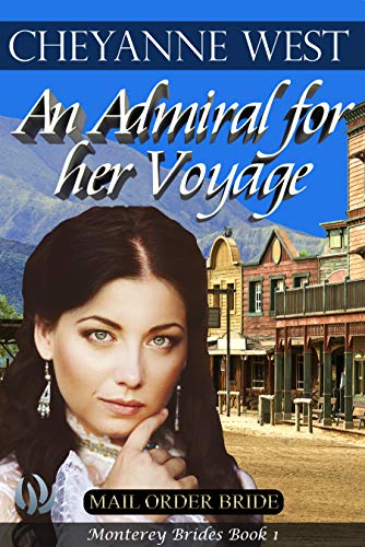 An Admiral for Her Voyage (Monterey Brides Series Book 1) by Cheyanne West
