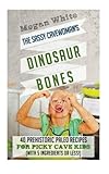 Paleo for Kids: The Sassy Cavewoman's Dinosaur Bones: 40 Kid-Friendly Recipes with 5 Ingredients or Less by Megan White