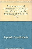 Front cover for the book Monuments and Masterpieces: Histories and Views of Public Sculpture in New York City by Donald Martin Reynolds