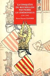 La  conquête du Roussillon par Pierre le Cérémonieux