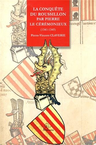 La  conquête du Roussillon par Pierre le Cérémonieux