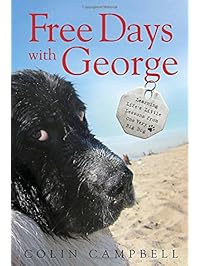 Free Days With George: Learning Life's Little Lessons from One Very Big Dog