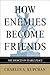 Book cover for How Enemies Become Friends: The Sources of Stable Peace