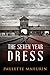 The Seven Year Dress: A Novel by Paulette Mahurin