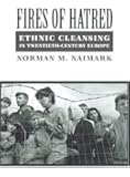 Fires of Hatred: Ethnic Cleansing in Twentieth-Century Europe