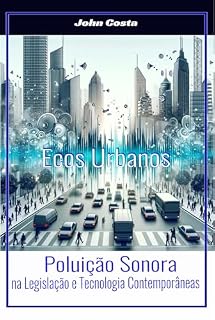 Livro Ecos Urbanos: Poluição Sonora na Legislação e Tecnologia