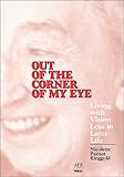 Image de Out of the Corner of My Eye : Living With Vision Loss in Later Life (Large Print)