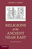 Religions of the Ancient Near East by Daniel C. Snell