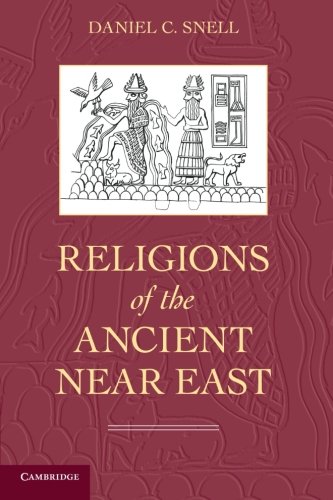 Religions of the Ancient Near East by Daniel C. Snell