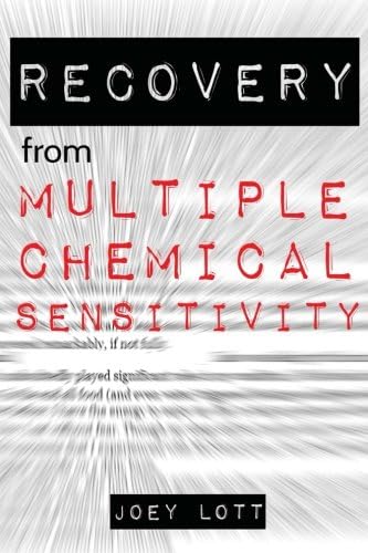 Recovery from Multiple Chemical Sensitivity: How I Recovered After Years of Debilitating MCS Paperback – October 20, 2015