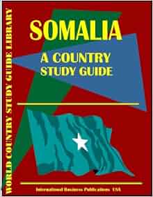 Somalia Country Study Guide Ibp Usa Usa International