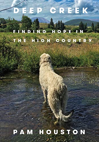 Deep Creek: Finding Hope in the High Country (Best Quilts In The World)