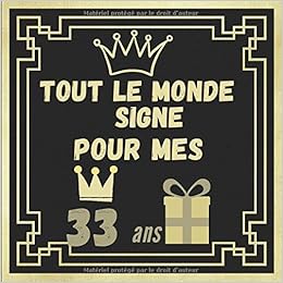 Amazon Fr Tout Le Monde Signe Pour Mes 33 Ans Cadeau Anniversaire 33 Ans Homme Femme Maman Papa Cadeau De Joyeux Anniversaire Pour 33 Ans Amie Et Fille Un Souvenir