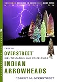 The Official Overstreet Indian Arrowheads Identification and Price Guide 9th Edition (Official Overstreet Identification & Price Guide to Indian Arrowheads)