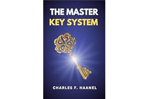 The Master Key System: The Original Unabridged and Complete Edition (Charles F. Haanel Classics)