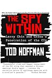 The Spy Within: Larry Chin and China's Penetration of the CIA by 