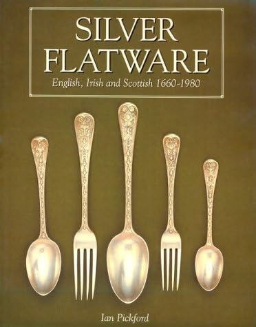 Silver Flatware: English, Irish and Scottish, 1660-1980