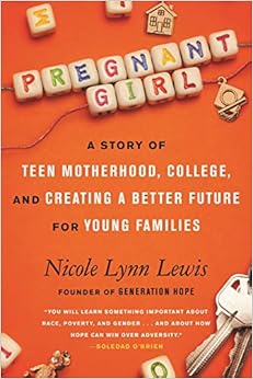 Pregnant Girl: A Story of Teen Motherhood, College, and Creating a Better Future for Young Families - Book by Nicole Lynn Lewis