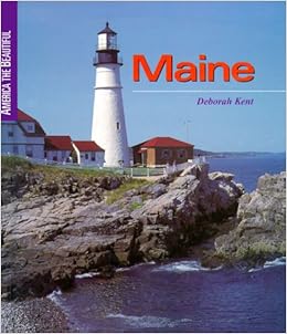 Amazon Com Maine America The Beautiful Second Series 9780516209944 Kent Deborah Books