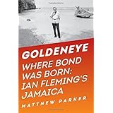 By Matthew Parker - Goldeneye: Where Bond Was Born: Ian Fleming's Jamaica (2015-03-26) [Hardcover]