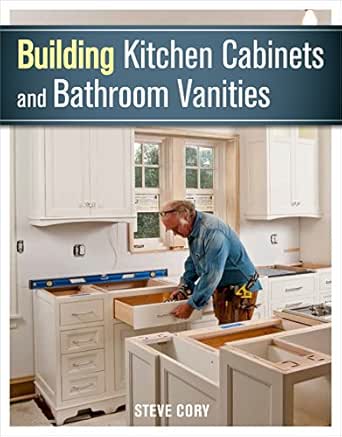 Amazon Com Building Kitchen Cabinets And Bathroom Vanities Ebook