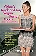 Chloe's Quick-and-Easy Vegan Party Foods (from Chloe's Kitchen): 10 Delicious Recipes for Making the Party Foods You Love the Vegan Way