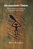 Us Against Them: How Tribalism Affects the Way We Think