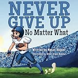 Never Give Up No Matter What by Mason Hagner, Oliver Kryzz Bundoc