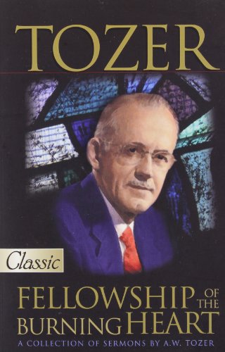 AW Tozer Fellowship of the Burning Heart by James L Snyder